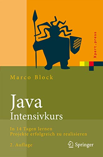 Java-Intensivkurs: In 14 Tagen lernen Projekte erfolgreich zu realisieren (Xpert.press) von Springer
