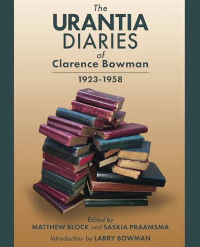 The Urantia Diaries of Clarence Bowman: 1923-1958 von Square Circles Publishing