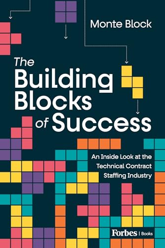 The Building Blocks of Success: An Inside Look at the Technical Contract Staffing Industry The Building Blocks of Success: An Inside Look at the Technical Contract Staffing Industry von Forbes Books