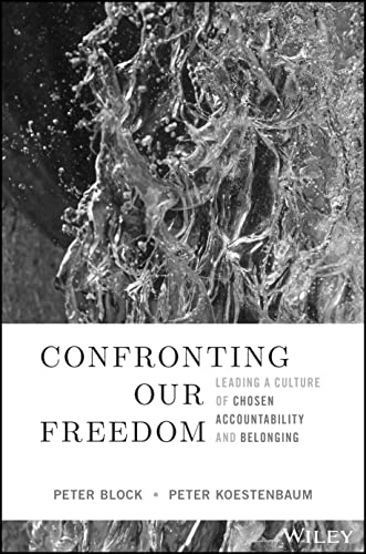 Confronting Our Freedom: Leading a Culture of Chosen Accountability and Belonging von Wiley