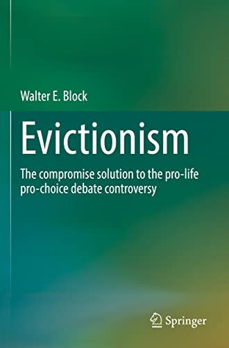 Evictionism: The compromise solution to the pro-life pro-choice debate controversy von Springer