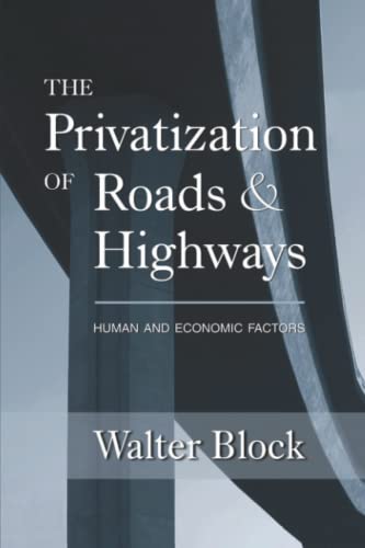 The Privatization of Roads and Highways: Human and Economic Factors The Privatization of Roads and Highways: Human and Economic Factors von Ludwig von Mises Institute