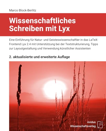 Wissenschaftliches Schreiben mit Lyx: Eine grundlegende Einführung für Natur- und Geisteswissenschaftler mit Unterstützung bei der Textstrukturierung, ... und Verwendung künstlicher Assistenten