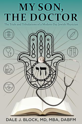 MY SON, THE DOCTOR: The Trials and Tribulations of a Modern-Day Jewish Physician von Thomasville Literary