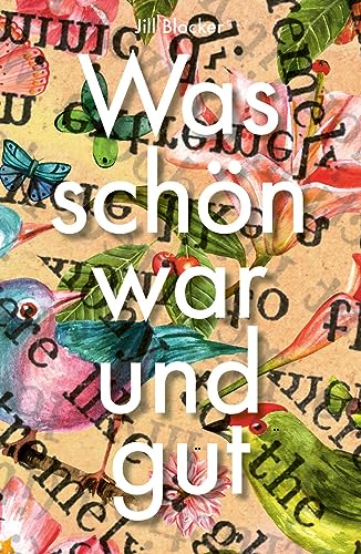 Was schön war und gut: biografischer Roman über Emmy Ball-Hennings und die Anfänge der Dada-Bewegung von Münster Verlag