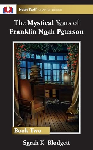 The Mystical Years of Franklin Noah Peterson: Book 2 von Noah Text LLC