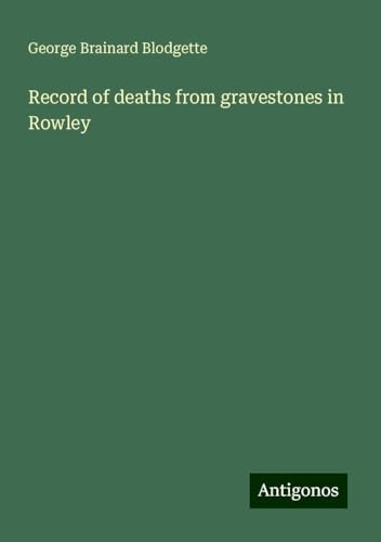Record of deaths from gravestones in Rowley von Antigonos Verlag