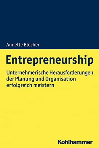 Entrepreneurship: Herausforderungen der Planung und Organisation unternehmerisch lösen