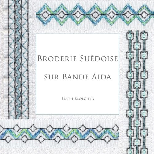 Broderie Suedoise sur Bande Aida: Gerstenkornstickerei auf Aidastoff - Band 2 Broderie Suedoise sur Bande Aida: Gerstenkornstickerei auf Aidastoff - Band 2 von CreateSpace Independent Publishing Platform