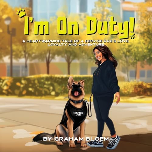 I'm On Duty!: A Heartwarming Tale of a Service Dog's Love, Loyalty And Adventure von Franklin Publishers