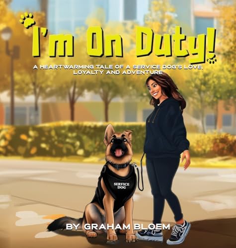I'm On Duty!: A Heartwarming Tale of a Service Dog's Love, Loyalty And Adventure I'm On Duty!: A Heartwarming Tale of a Service Dog's Love, Loyalty And Adventure von Franklin Publishers