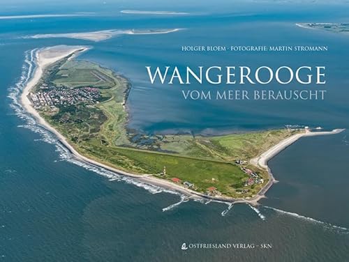 Wangerooge: vom Meer berauscht 2. Auflage von SKN Druck und Verlag