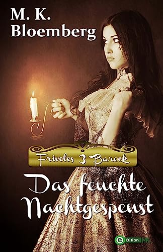 Das feuchte Nachtgespenst (Frivoles Barock, Band 3)