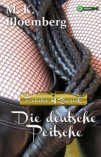 Die deutsche Peitsche (Frivoles Barock, Band 4)