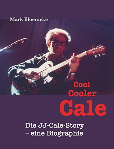 Cool Cooler Cale: Die J.J.-Cale-Story – eine Biographie von Voodoo Verlag