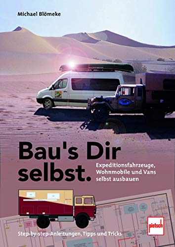 Bau's Dir selbst: Expeditionsfahrzeuge, Wohnmobile und Vans selbst ausbauen von Motorbuch Verlag