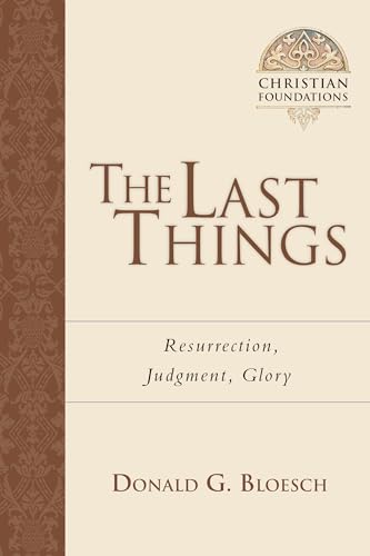 The Last Things: Resurrection, Judgment, Glory (Christian Foundations, BOOK 7) von IVP Academic