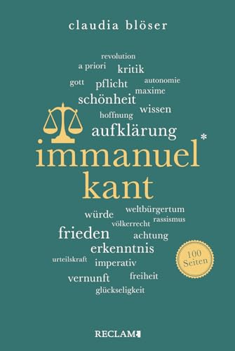 Immanuel Kant | Wissenswertes über Leben und Wirken des großen Philosophen | Reclam 100 Seiten