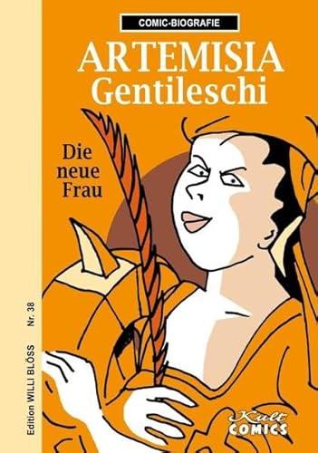 Artemisia Gentileschi: Die neue Frau (Comicbiographie: Edition Willi Blöss)