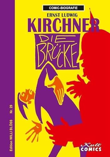 Comicbiographie Ernst Ludwig Kirchner: Die Brücke (Comicbiographie: Edition Willi Blöss)