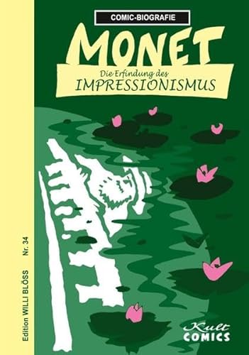 Comicbiographie Monet: Die Erfindung des Impressionismus (Comicbiographie: Edition Willi Blöss)