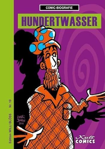 Hundertwasser: Die Comic-Biografie (Comicbiographie: Edition Willi Blöss) von Kult Comics