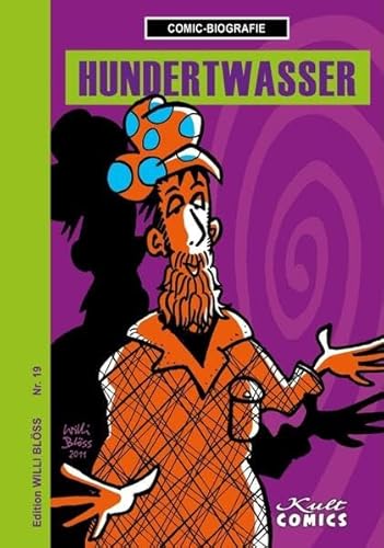 Hundertwasser: Die Comic-Biografie (Comicbiographie: Edition Willi Blöss)