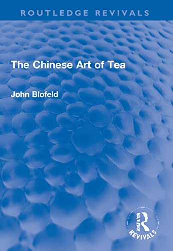 The Chinese Art of Tea (Routledge Revivals)