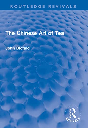 The Chinese Art of Tea (Routledge Revivals)