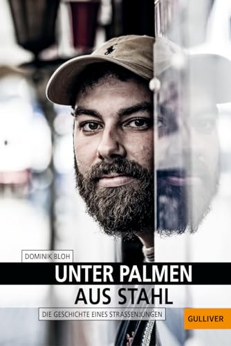 Unter Palmen aus Stahl: Die Geschichte eines Straßenjungen