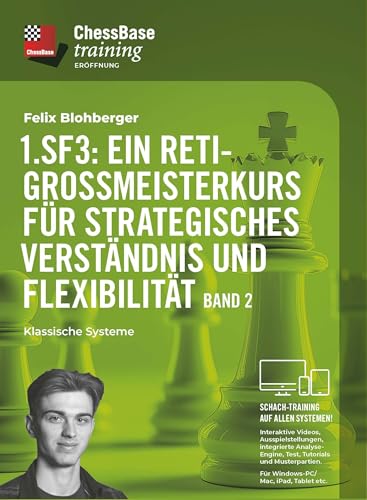 1. Sf3: Ein Reti-Großmeisterkurs für strategisches Verständnis und Flexibilität - Band 2: Klassische Systeme (ChessBase training: Interaktive Schachvideokurse für alle Systeme) von Chess-Base
