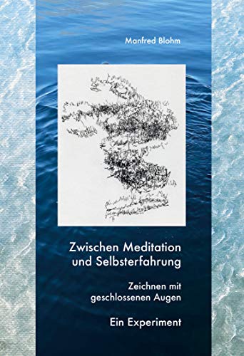 Zwischen Meditation und Selbsterfahrung: Zeichnen mit geschlossenen Augen - Ein Experiment