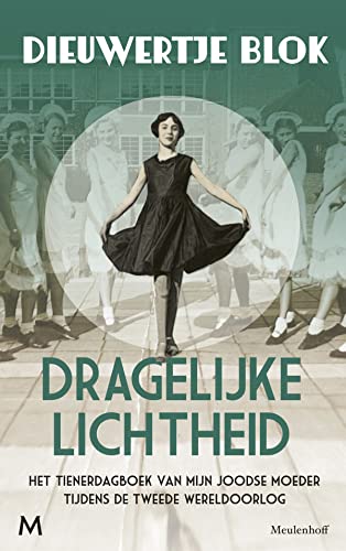 Dragelijke lichtheid: het tienerdagboek van mijn Joodse moeder tijdens de Tweede Wereldoorlog