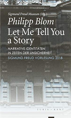 Let Me Tell You a Story: Narrative Identitäten in Zeiten der Unsicherheit. Sigmund Freud Vorlesung 2018 Let Me Tell You a Story: Narrative Identitäten in Zeiten der Unsicherheit. Sigmund Freud Vorlesung 2018