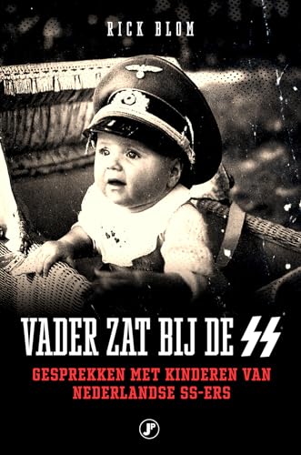 Vader zat bij de SS: gesprekken met kinderen van Nederlandse SS'ers von Just Publishers