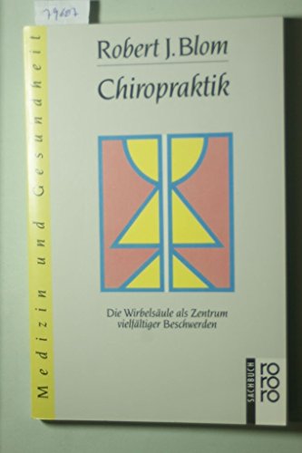 Chiropraktik: Die Wirbelsäule als Zentrum vielfältiger Beschwerden