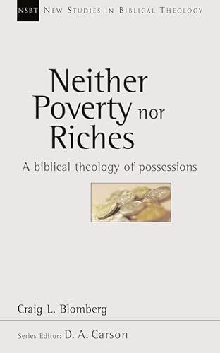 Neither Poverty Nor Riches: Biblical Theology Of Possessions (New Studies in Biblical Theology) von Apollos