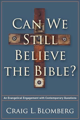 Can We Still Believe the Bible?: An Evangelical Engagement With Contemporary Questions von Brazos Press