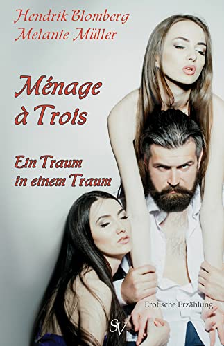 Ménage à Trois: Traum in einem Traum von Schweitzerhaus Verlag
