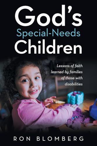 God’s Special-Needs Children: Lessons of faith learned by families of those with disabilities von WestBow Press