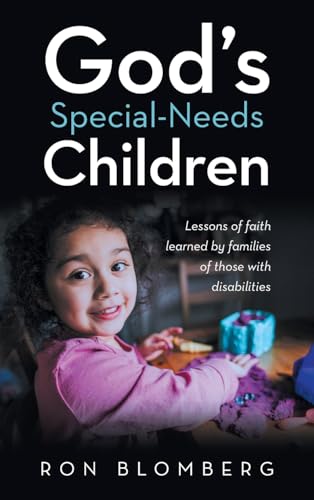 God’s Special-Needs Children: Lessons of faith learned by families of those with disabilities von WestBow Press