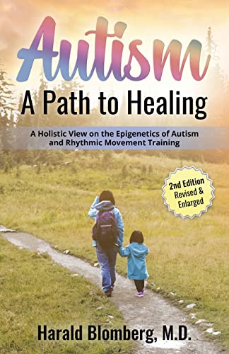 Autism: A Path To Healing: A Holistic View on Autism, Environmental Factors, Diet and Rhythmic Movement Training. von Outskirts Press