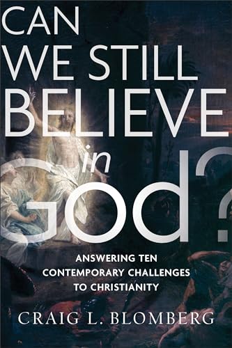 Can We Still Believe in God?: Answering Ten Contemporary Challenges to Christianity Can We Still Believe in God?: Answering Ten Contemporary Challenges to Christianity von Brazos Press