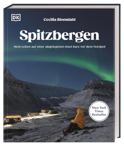 Spitzbergen: Mein Leben auf einer abgelegenen Insel kurz vor dem Nordpol. Eindrucksvoller Reise-Bildband und Auswanderergeschichte der Fotografin und Influencerin @sejsejlija