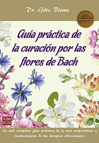 Guía Práctica de la Curación Por Las Flores de Bach (Masters/Salud) von Robinbook