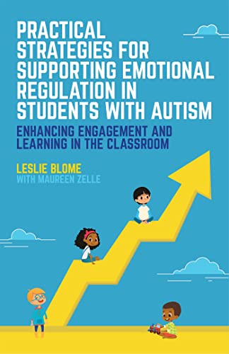 Practical Strategies for Supporting Emotional Regulation in Students with Autism: Enhancing Engagement and Learning in the Classroom von Jessica Kingsley Publishers