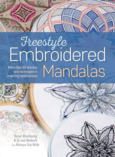 Freestyle Embroidered Mandalas: More Than 60 Stitches and Techniques in Inspiring Combinations