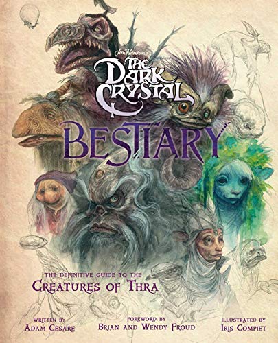 The Dark Crystal Bestiary: The Definitive Guide to the Creatures of Thra von GARDNERS