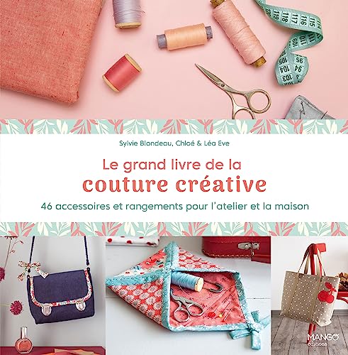 Le grand livre de la couture créative: 46 accessoires et rangements pour l'atelier et la maison Le grand livre de la couture créative: 46 accessoires et rangements pour l'atelier et la maison von MANGO