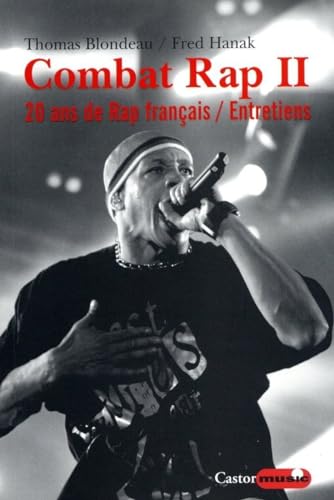 Combat rap - Tome 2 20 ans de rap français - Entretiens (02): Tome 2, 20 Ans de hip-hop en France von CASTOR ASTRAL